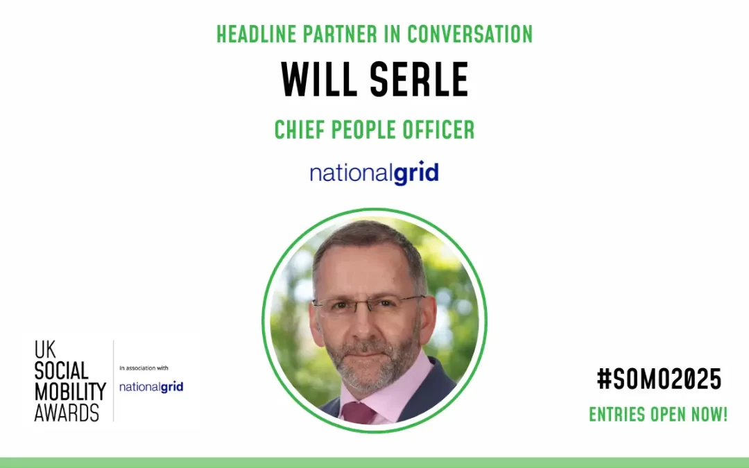‘If you’re driving change in social mobility, and want recognition, the SOMOs are it!’ – Will Serle, Chief People Officer, National Grid